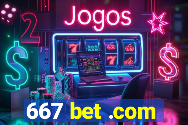 667 bet .com